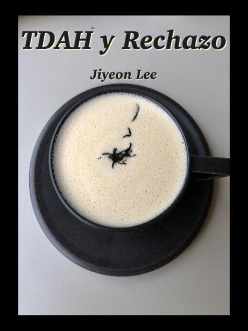 Title details for TDAH y Rechazo by Jiyeon Lee - Available